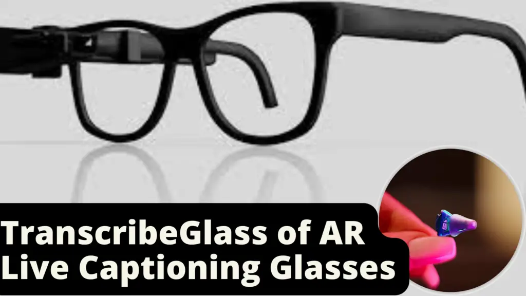 TranscribeGlass of AR Live Captioning Glasses