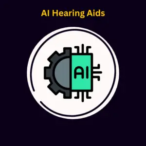AI Hearing Aids
